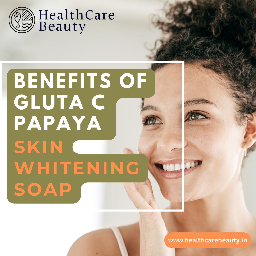 Benefits of Gluta C Papaya Skin Whitening Soap